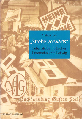 Andrea Lorz: Strebe vorwärts - Lebensbilder jüdischer Unternehmer in Leipzig