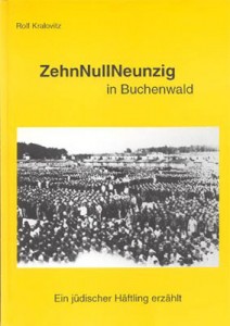 Rolf Kralovitz ZehnNullNeunzig in Buchenwald - Ein jüdischer Häftling erzählt